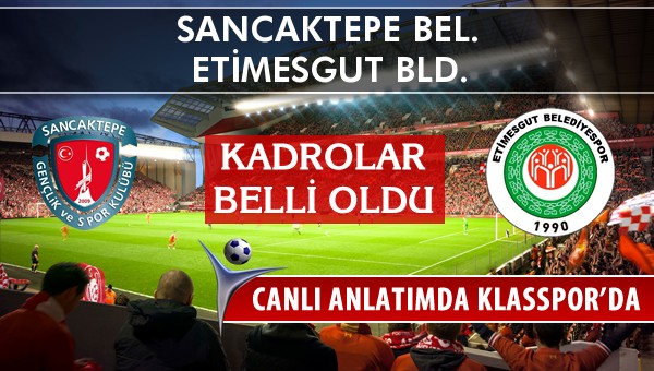 İşte Sancaktepe Bel. - Etimesgut Bld. maçında ilk 11'ler