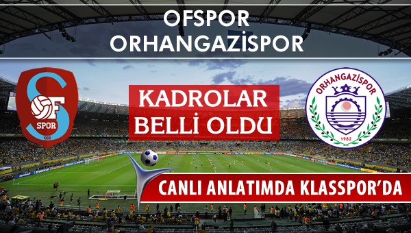 İşte Ofspor - Orhangazispor maçında ilk 11'ler