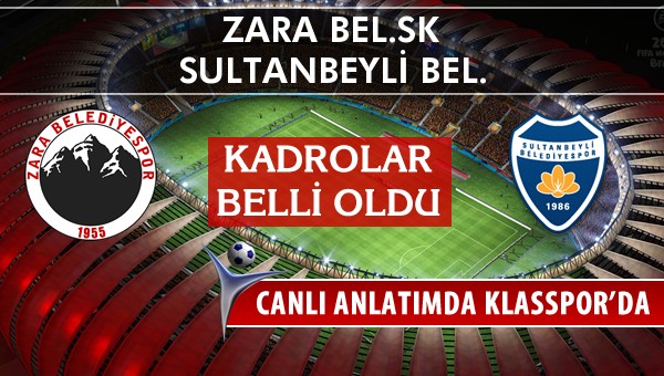 Zara Bel.SK - Sultanbeyli Bel. maç kadroları belli oldu...