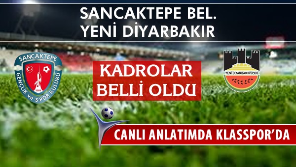 Sancaktepe Bel. - Diyarbekirspor sahaya hangi kadro ile çıkıyor?