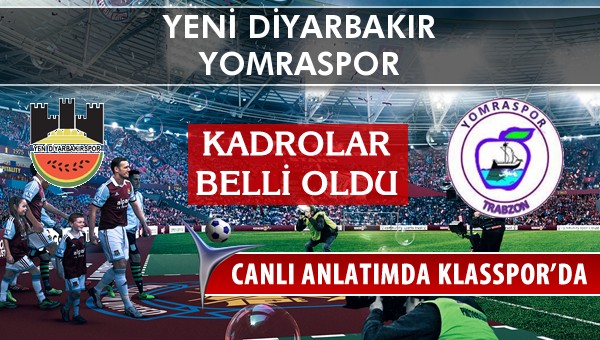 Diyarbekirspor - Yomraspor sahaya hangi kadro ile çıkıyor?