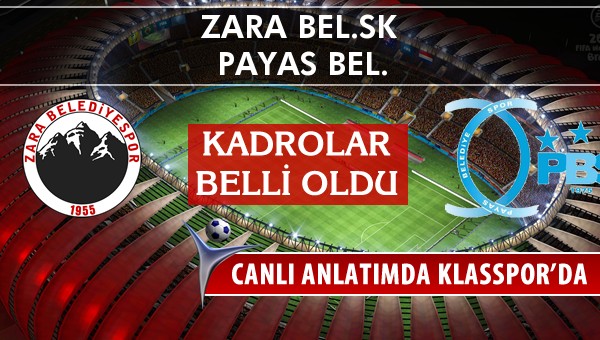 Zara Bel.SK - Payas Bel. maç kadroları belli oldu...