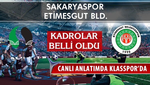 İşte Sakaryaspor - Etimesgut Bld. maçında ilk 11'ler