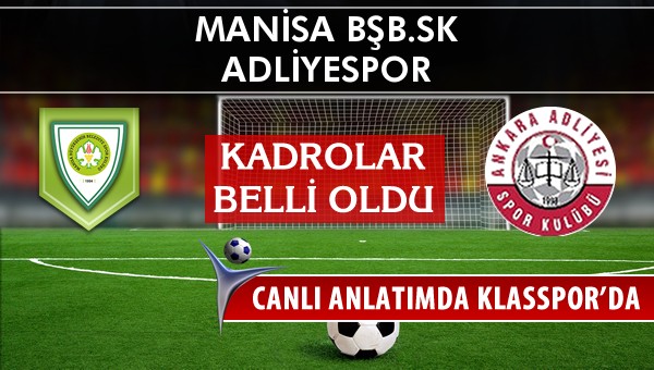 İşte Manisa BŞB.SK - Adliyespor maçında ilk 11'ler