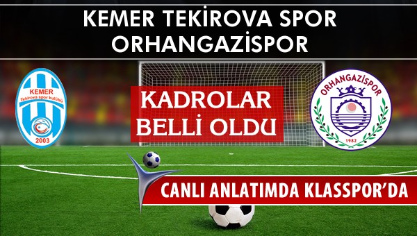 Kemer Tekirova Spor - Orhangazispor maç kadroları belli oldu...