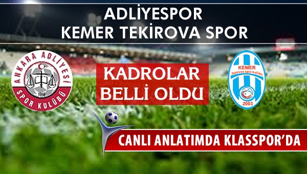 Adliyespor - Kemer Tekirova Spor maç kadroları belli oldu...