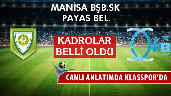 Manisa BŞB.SK - Payas Bel. maç kadroları belli oldu...