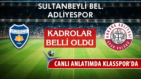 İşte Sultanbeyli Bel. - Adliyespor maçında ilk 11'ler