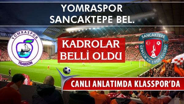 İşte Yomraspor - Sancaktepe Bel. maçında ilk 11'ler