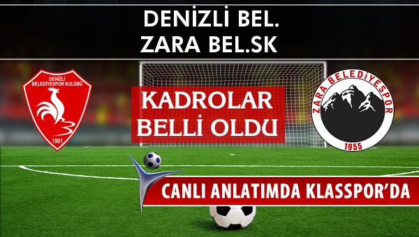 Denizli Bel. - Zara Bel.SK sahaya hangi kadro ile çıkıyor?