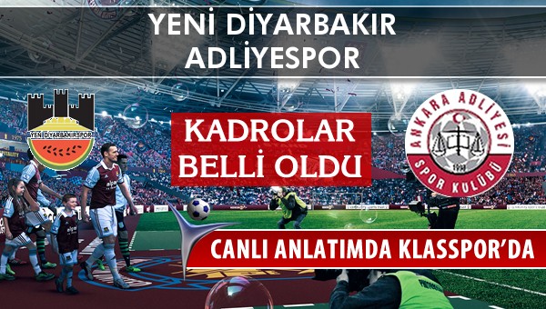 Diyarbekirspor - Adliyespor sahaya hangi kadro ile çıkıyor?