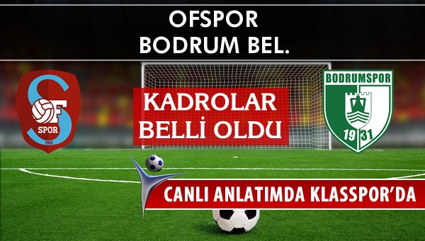 İşte Ofspor - Bodrum Bel. maçında ilk 11'ler