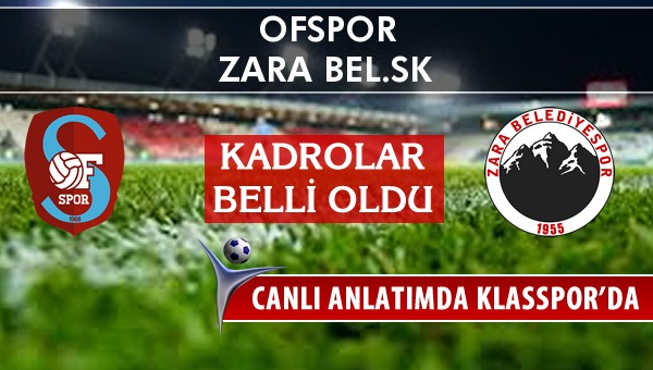 Ofspor - Zara Bel.SK sahaya hangi kadro ile çıkıyor?