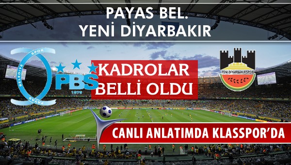 Payas Bel. - Diyarbekirspor sahaya hangi kadro ile çıkıyor?