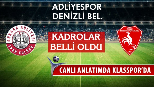 Adliyespor - Denizli Bel. maç kadroları belli oldu...