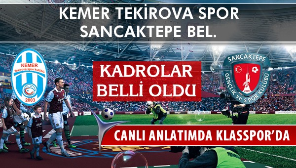 İşte Kemer Tekirova Spor - Sancaktepe Bel. maçında ilk 11'ler