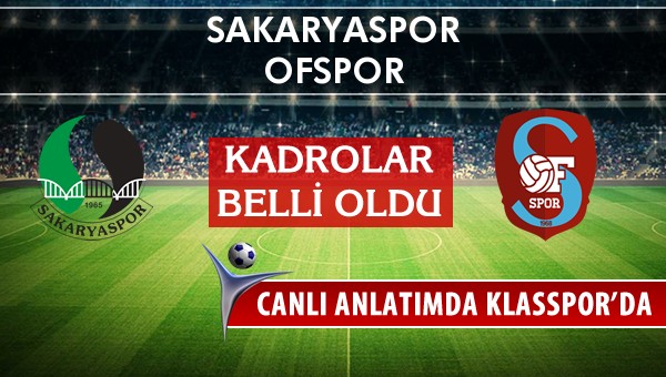 Sakaryaspor - Ofspor sahaya hangi kadro ile çıkıyor?