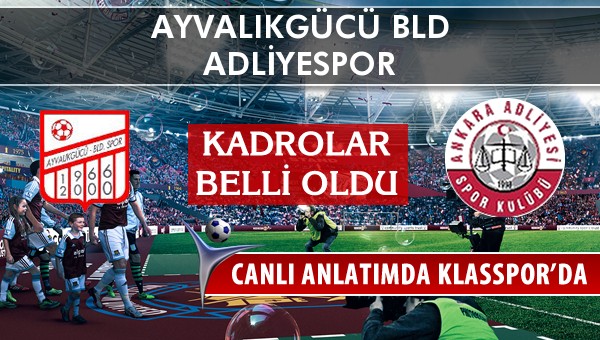 İşte Ayvalıkgücü Bld - Adliyespor maçında ilk 11'ler