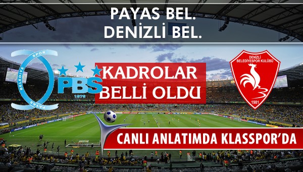 Payas Bel. - Denizli Bel. sahaya hangi kadro ile çıkıyor?