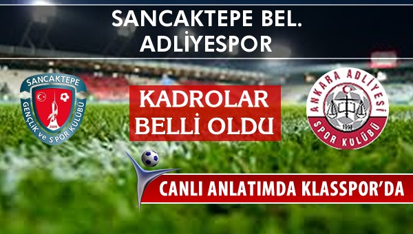 İşte Sancaktepe Bel. - Adliyespor maçında ilk 11'ler