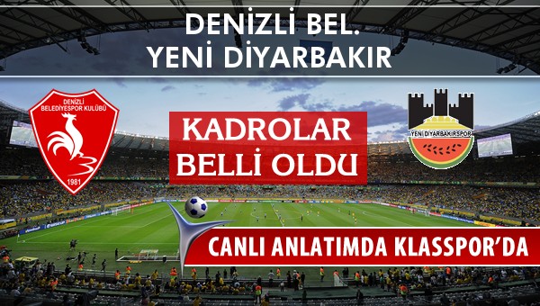 Denizli Bel. - Diyarbekirspor maç kadroları belli oldu...