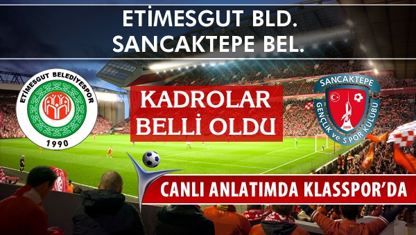 İşte Etimesgut Bld. - Sancaktepe Bel. maçında ilk 11'ler