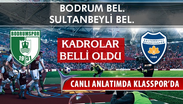 Bodrum Bel. - Sultanbeyli Bel. sahaya hangi kadro ile çıkıyor?