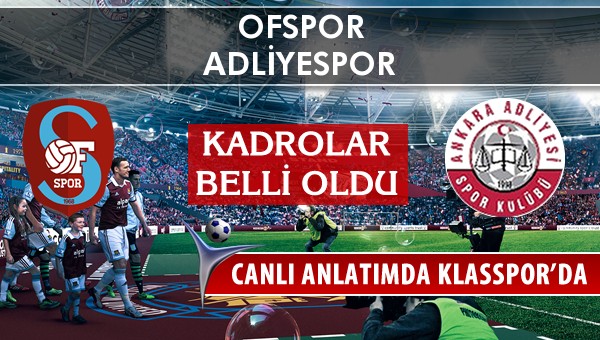 İşte Ofspor - Adliyespor maçında ilk 11'ler