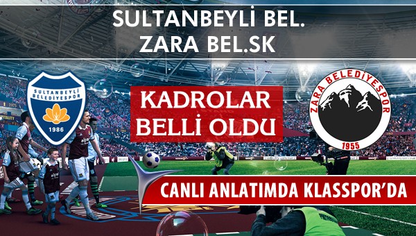 Sultanbeyli Bel. - Zara Bel.SK maç kadroları belli oldu...