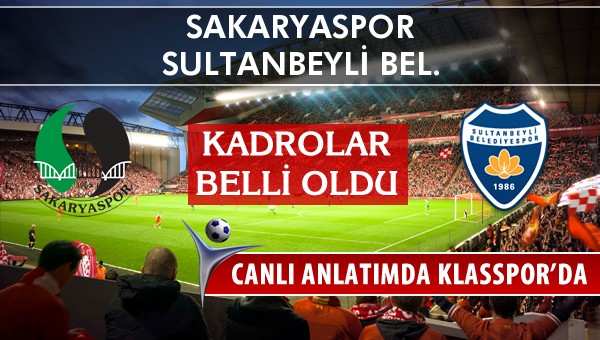 Sakaryaspor - Sultanbeyli Bel. sahaya hangi kadro ile çıkıyor?