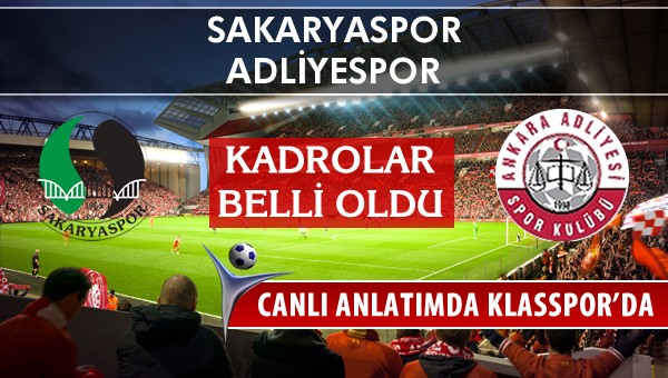 Sakaryaspor - Adliyespor maç kadroları belli oldu...