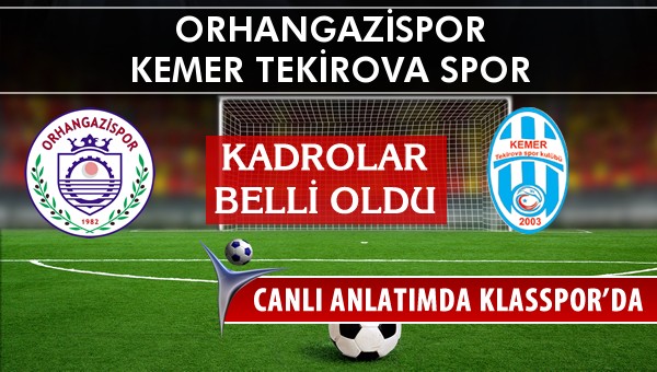 Orhangazispor - Kemer Tekirova Spor sahaya hangi kadro ile çıkıyor?