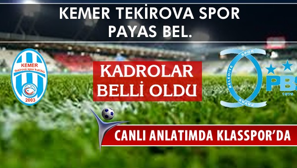 Kemer Tekirova Spor - Payas Bel. sahaya hangi kadro ile çıkıyor?