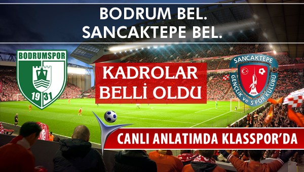 Bodrum Bel. - Sancaktepe Bel. maç kadroları belli oldu...