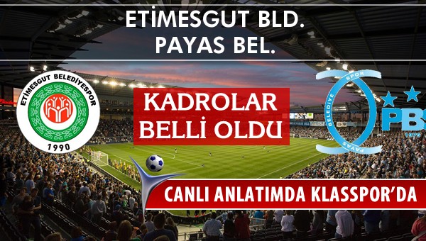 Etimesgut Bld. - Payas Bel. maç kadroları belli oldu...