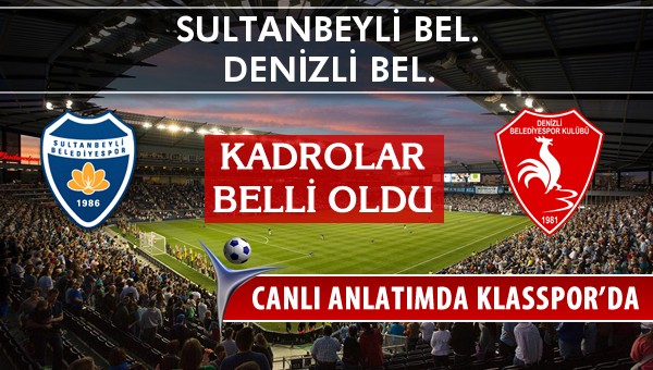 Sultanbeyli Bel. - Denizli Bel. sahaya hangi kadro ile çıkıyor?