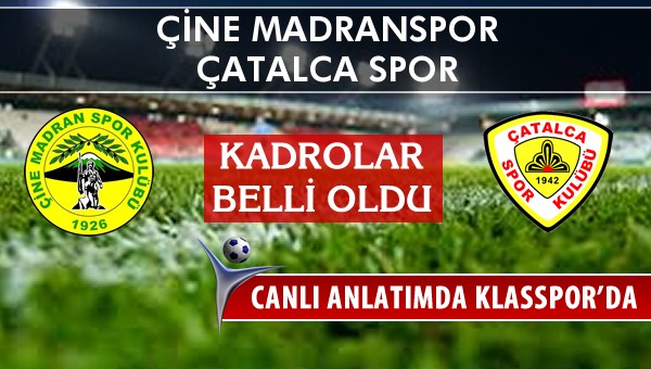 Çine Madranspor - Çatalca Spor sahaya hangi kadro ile çıkıyor?