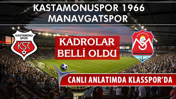 Kastamonuspor 1966 - Manavgatspor maç kadroları belli oldu...