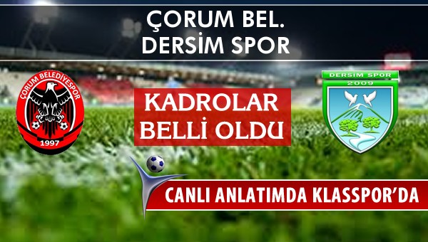 İşte Çorum Bel. - Dersim Spor maçında ilk 11'ler