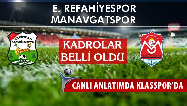 E. Refahiyespor - Manavgatspor maç kadroları belli oldu...