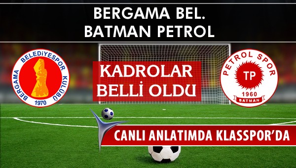 İşte Bergama Bel. - Batman Petrol maçında ilk 11'ler