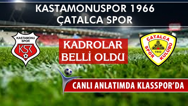 İşte Kastamonuspor 1966 - Çatalca Spor maçında ilk 11'ler