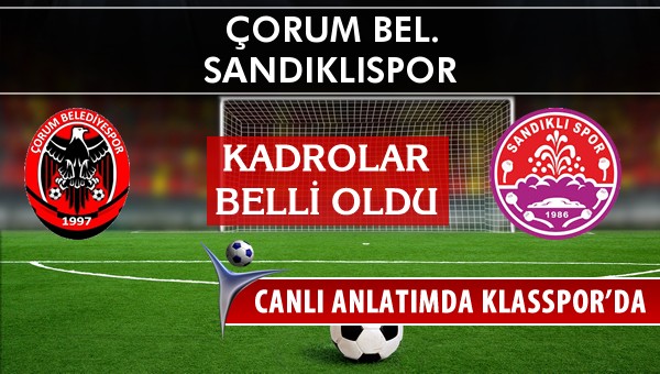 Çorum Bel. - Sandıklıspor maç kadroları belli oldu...