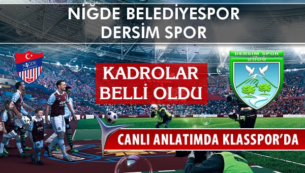 Niğde Belediyespor - Dersim Spor maç kadroları belli oldu...