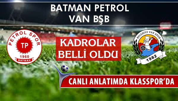 İşte Batman Petrol - Van BŞB maçında ilk 11'ler