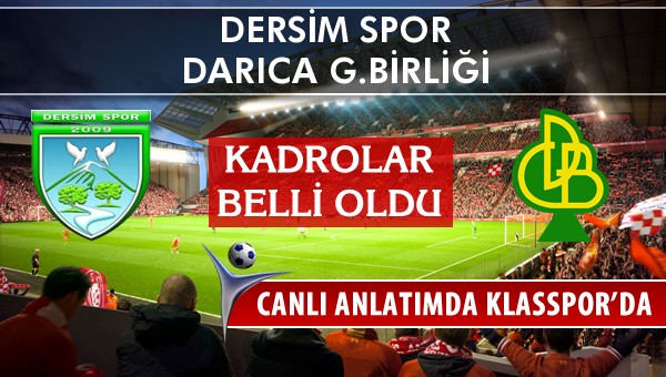 Dersim Spor - Darıca G.Birliği sahaya hangi kadro ile çıkıyor?