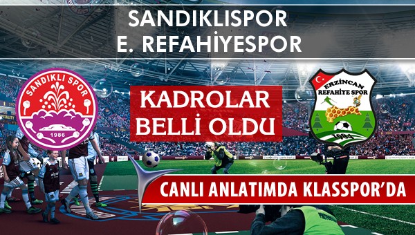 Sandıklıspor - E. Refahiyespor maç kadroları belli oldu...