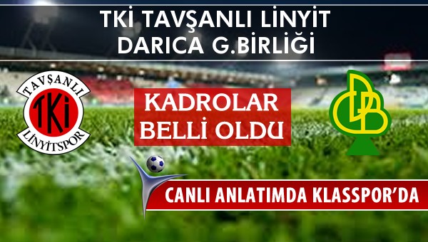 İşte TKİ Tavşanlı Linyit - Darıca G.Birliği maçında ilk 11'ler