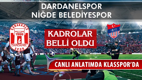 Dardanelspor - Niğde Belediyespor sahaya hangi kadro ile çıkıyor?