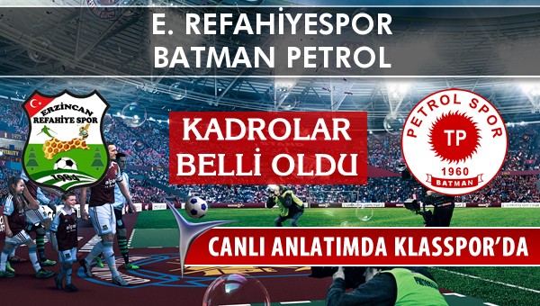 E. Refahiyespor - Batman Petrol sahaya hangi kadro ile çıkıyor?